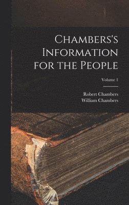 William Chambers, Robert Chambers - Chambers's Information for the People; Volume 1, Inbunden