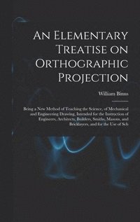 bokomslag Elementary Treatise on Orthographic Projection