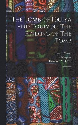 Theodore M Davis, G 1846-1916 Maspero, Percy E 1869-1949 Newberry - Tomb of Iouiya and Touiyou, Inbunden