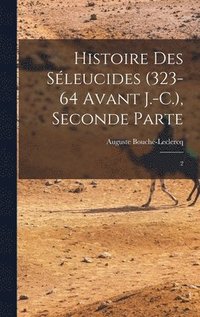 bokomslag Histoire des Sleucides (323-64 avant J.-C.), Seconde Parte