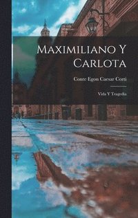 bokomslag Maximiliano y Carlota