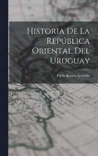 bokomslag Historia de la República Oriental del Uruguay