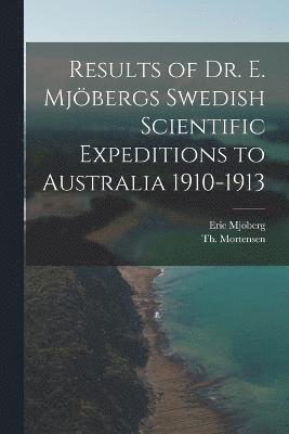 Results of Dr. E. Mjbergs Swedish Scientific Expeditions to Australia 1910-1913 1