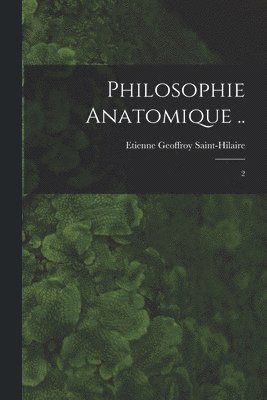 bokomslag Philosophie anatomique ..