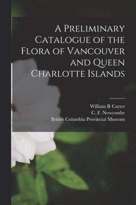 Preliminary Catalogue of the Flora of Vancouver and Queen Charlotte Islands