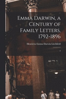 bokomslag Emma Darwin, a Century of Family Letters, 1792-1896