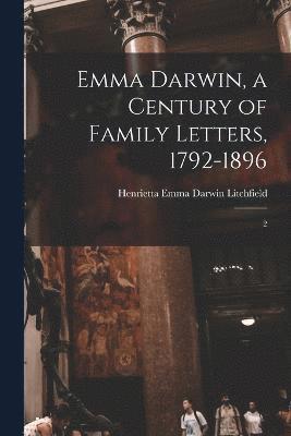 Emma Darwin, a Century of Family Letters, 1792-1896 1