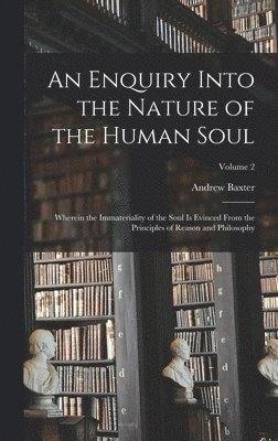 An Enquiry Into the Nature of the Human Soul 1