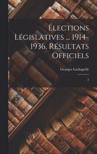 bokomslag lections lgislatives ... 1914-1936, rsultats officiels