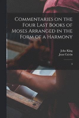 Commentaries on the Four Last Books of Moses Arranged in the Form of a Harmony