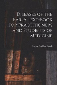 bokomslag Diseases of the ear. A Text-book for Practitioners and Students of Medicine