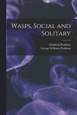 bokomslag Wasps, Social and Solitary