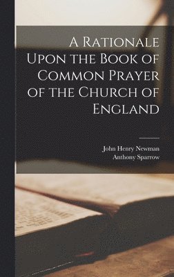 Rationale Upon the Book of Common Prayer of the Church of England
