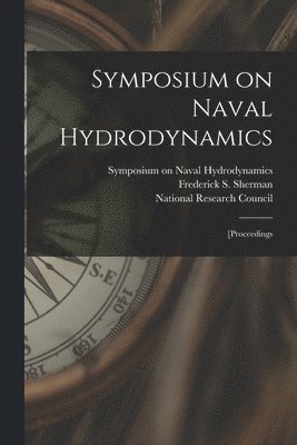 Frederick S Sherman - Symposium on Naval Hydrodynamics; [proceedings, Häftad