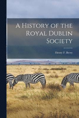 bokomslag A History of the Royal Dublin Society