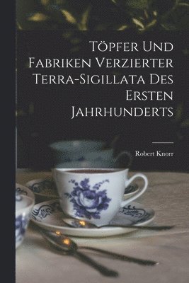 Töpfer und Fabriken verzierter Terra-Sigillata des ersten Jahrhunderts