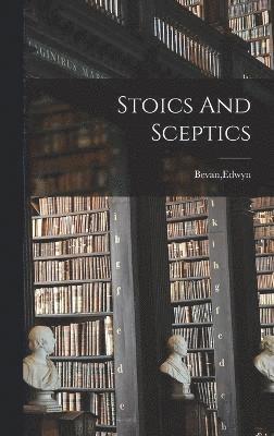 Edwyn Bevan - Stoics And Sceptics, Inbunden