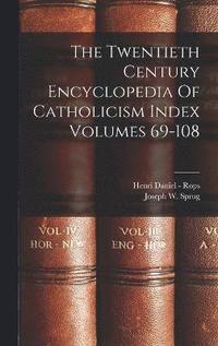 bokomslag The Twentieth Century Encyclopedia Of Catholicism Index Volumes 69-108