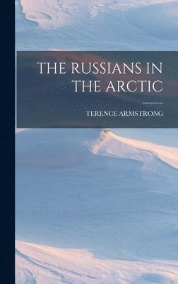 bokomslag The Russians in the Arctic