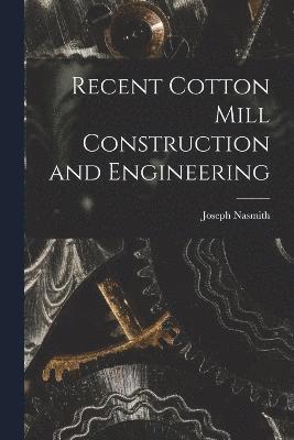 Recent Cotton Mill Construction and Engineering