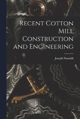 Recent Cotton Mill Construction and Engineering 1