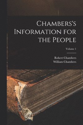 William Chambers, Robert Chambers - Chambers's Information for the People; Volume 1, Häftad