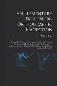 bokomslag Elementary Treatise on Orthographic Projection