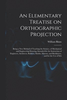 bokomslag Elementary Treatise on Orthographic Projection
