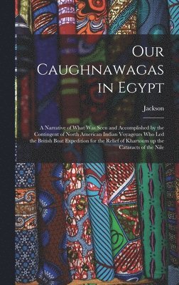 Our Caughnawagas in Egypt 1