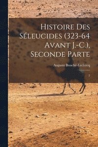 bokomslag Histoire des Sleucides (323-64 avant J.-C.), Seconde Parte