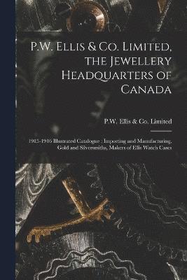 P.W. Ellis & Co. Limited, the Jewellery Headquarters of Canada 1