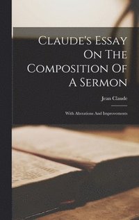 bokomslag Claude's Essay On The Composition Of A Sermon