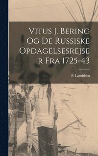 bokomslag Vitus J. Bering og de russiske opdagelsesrejser fra 1725-43