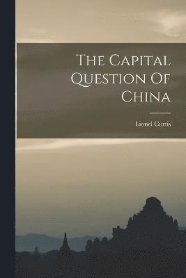 The Capital Question Of China 1