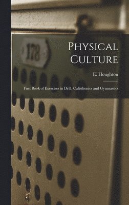 E Houghton, E. Houghton - Physical Culture, Inbunden