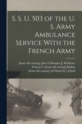 S. S. U. 503 of the U. S. Army Ambulance Service With the French Army 1