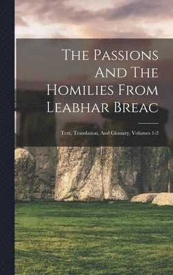 bokomslag The Passions And The Homilies From Leabhar Breac