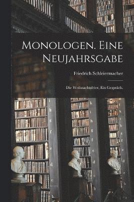 Monologen. Eine Neujahrsgabe; Die Weihnachtsfeier, ein Gesprch. 1