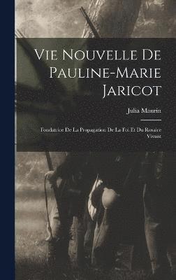 Vie Nouvelle De Pauline-marie Jaricot 1