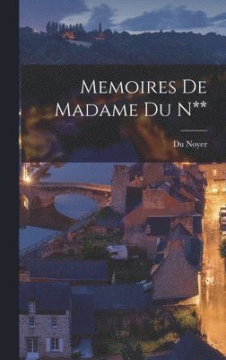 Memoires De Madame Du N** 1