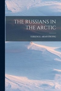 bokomslag The Russians in the Arctic