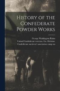 bokomslag History of the Confederate Powder Works