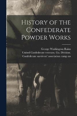 History of the Confederate Powder Works 1