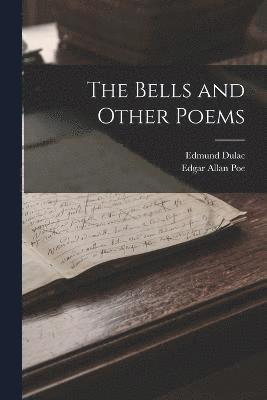 bokomslag The Bells and Other Poems