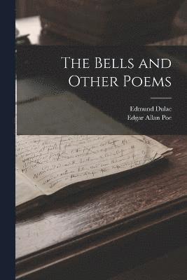Edgar Allan Poe, Edmund Dulac - Bells and Other Poems, Häftad