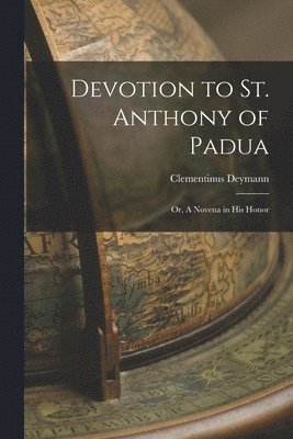 bokomslag Devotion to St. Anthony of Padua; or, A Novena in his Honor