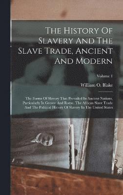 bokomslag The History Of Slavery And The Slave Trade, Ancient And Modern