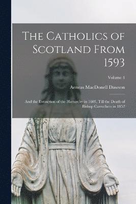 The Catholics of Scotland From 1593 1