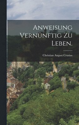 bokomslag Anweisung vernünftig zu Leben.