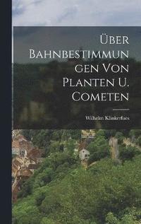 bokomslag ber Bahnbestimmungen Von Planten U. Cometen